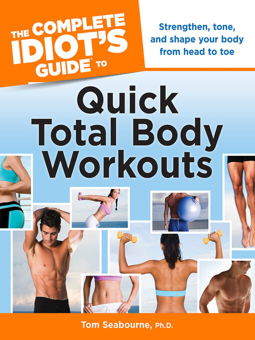 Title details for The Complete Idiot's Guide to Quick Total Body Workouts by Tom Seabourne Ph.D. - Wait list